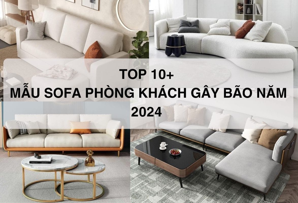 10 Mẫu sofa phòng khách đang gây bão 2024