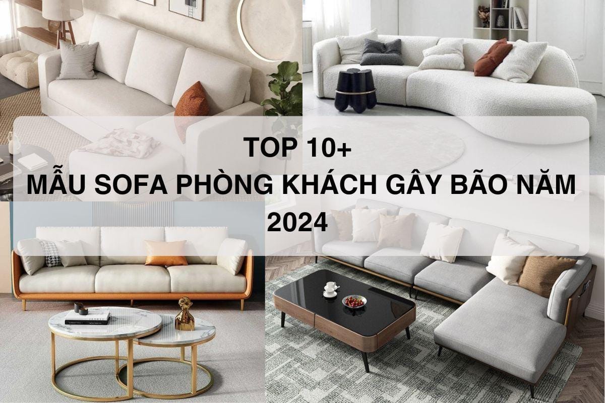 10 Mẫu sofa phòng khách đang gây bão 2024