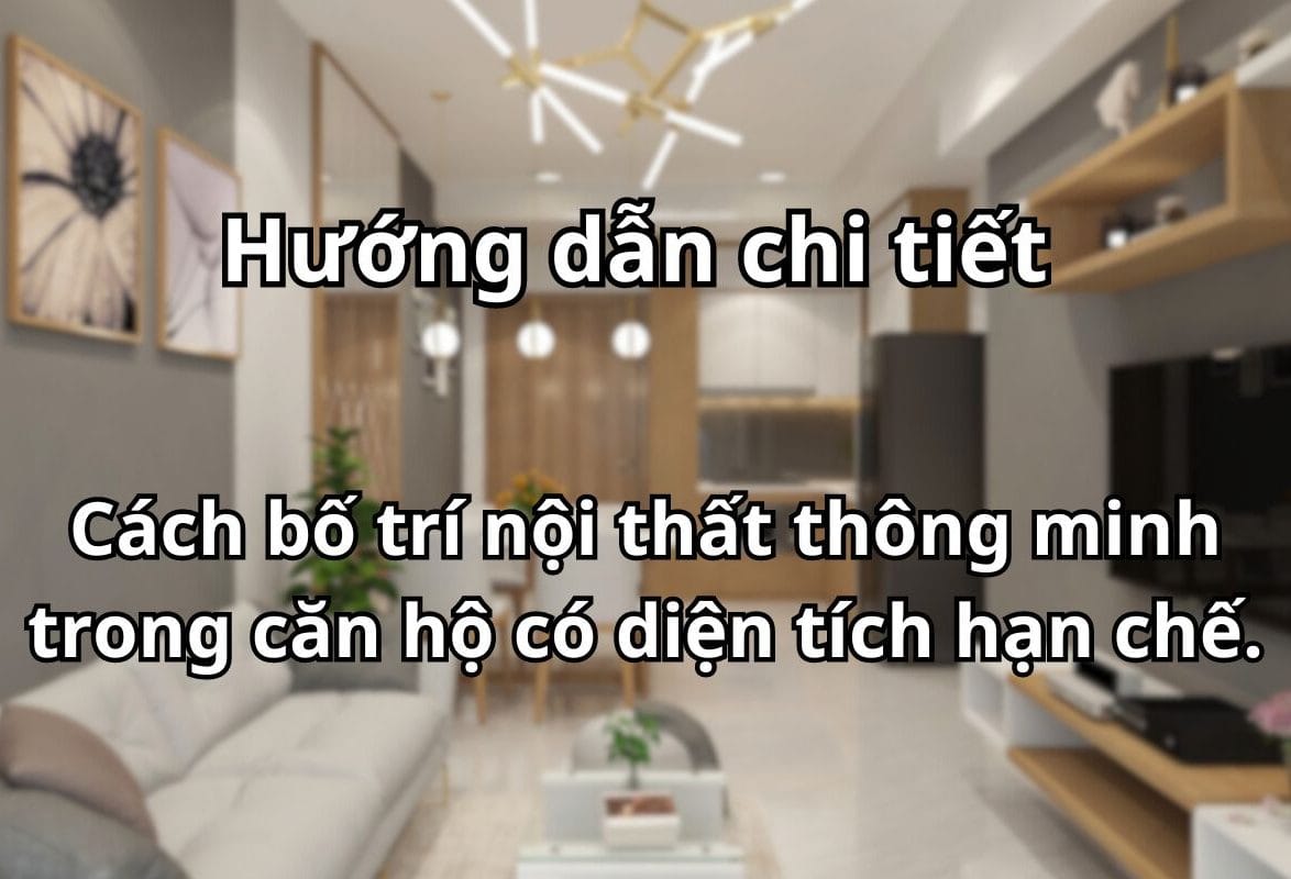 Bố trí nội thất thông minh cho căn hộ nhỏ