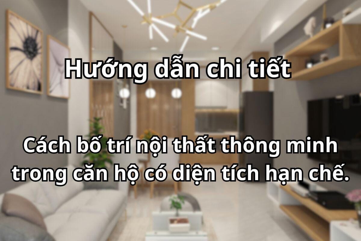 Bố trí nội thất thông minh cho căn hộ nhỏ