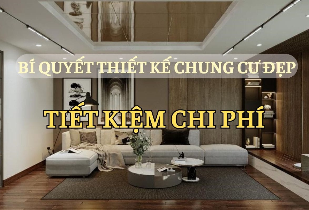 Thiết kế nội thất chung cư mà vẫn tiết kiệm chi phí