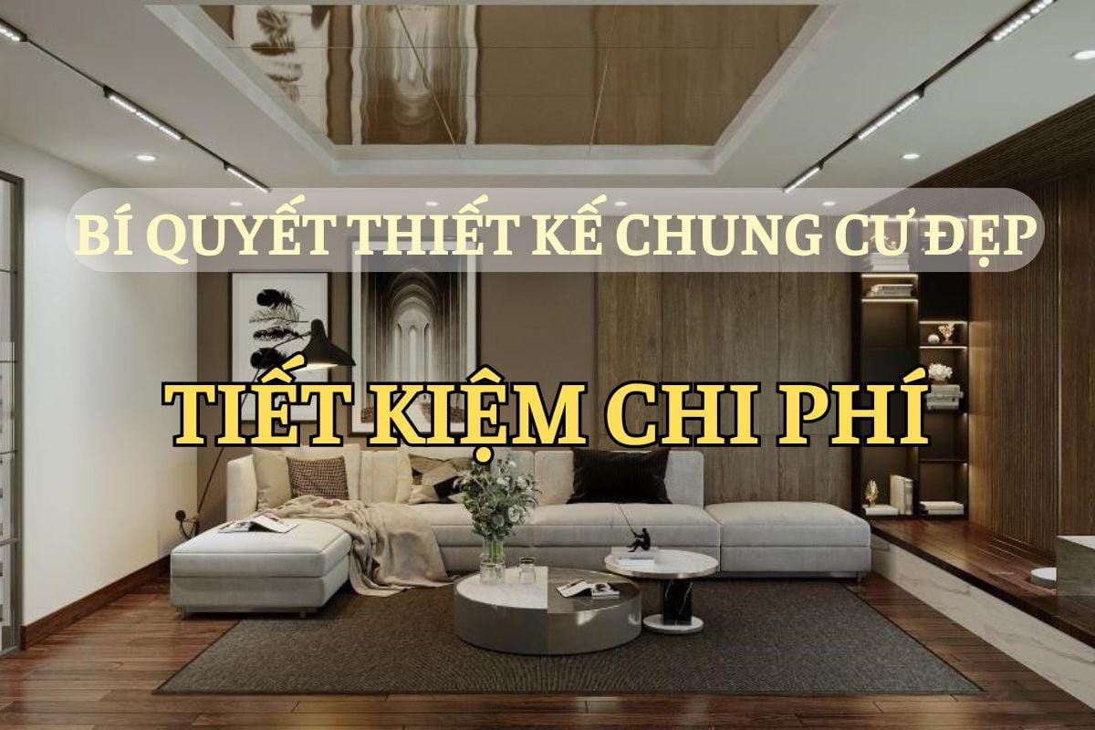 Thiết kế nội thất chung cư mà vẫn tiết kiệm chi phí