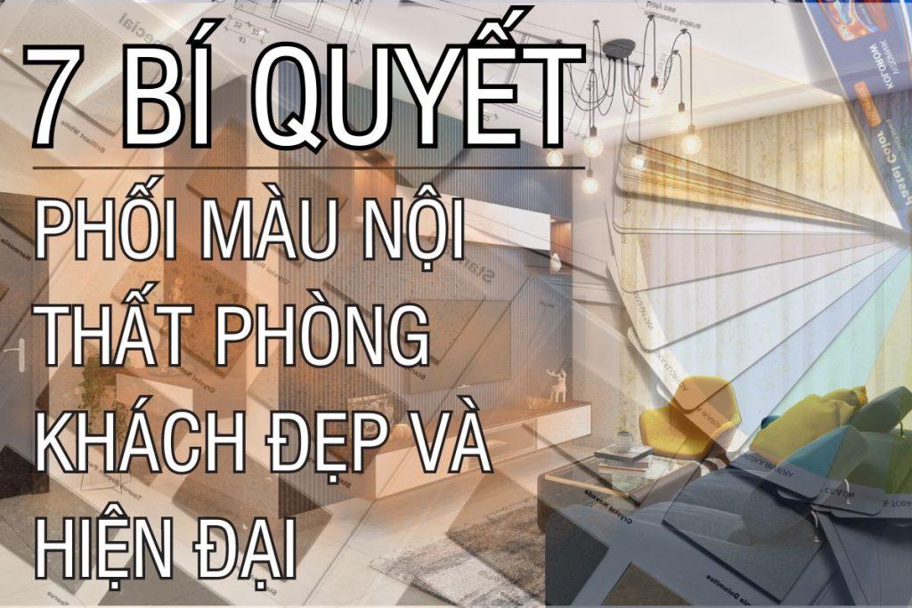 7 Bí quyết phối màu nội thất phòng khách đẹp mắt và hiện đại Phối màu nội thất phòng khách